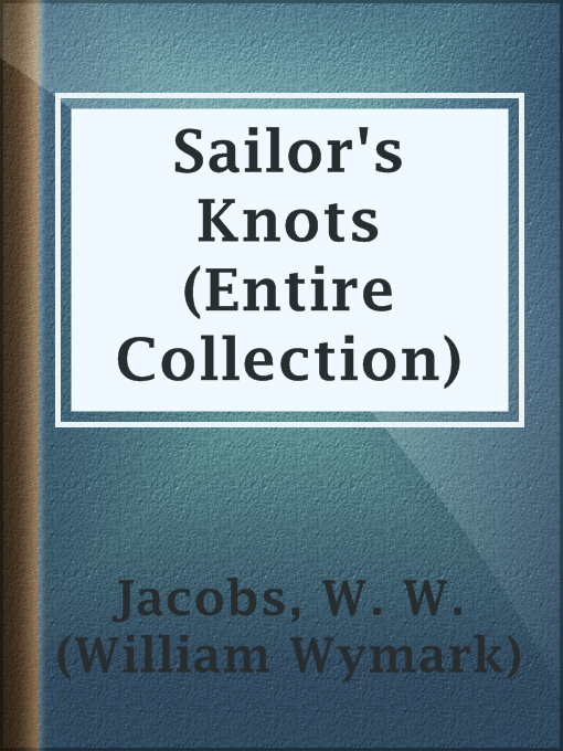 Upplýsingar um Sailor's Knots (Entire Collection) eftir W. W. (William Wymark) Jacobs - Til útláns